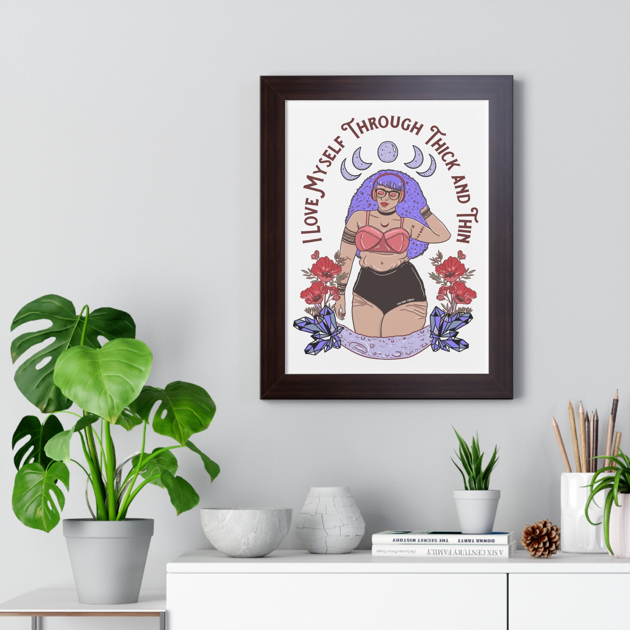 I LOVE MYSELF THROUGH THICK AND THIN // FRAMED POSTER PRINT