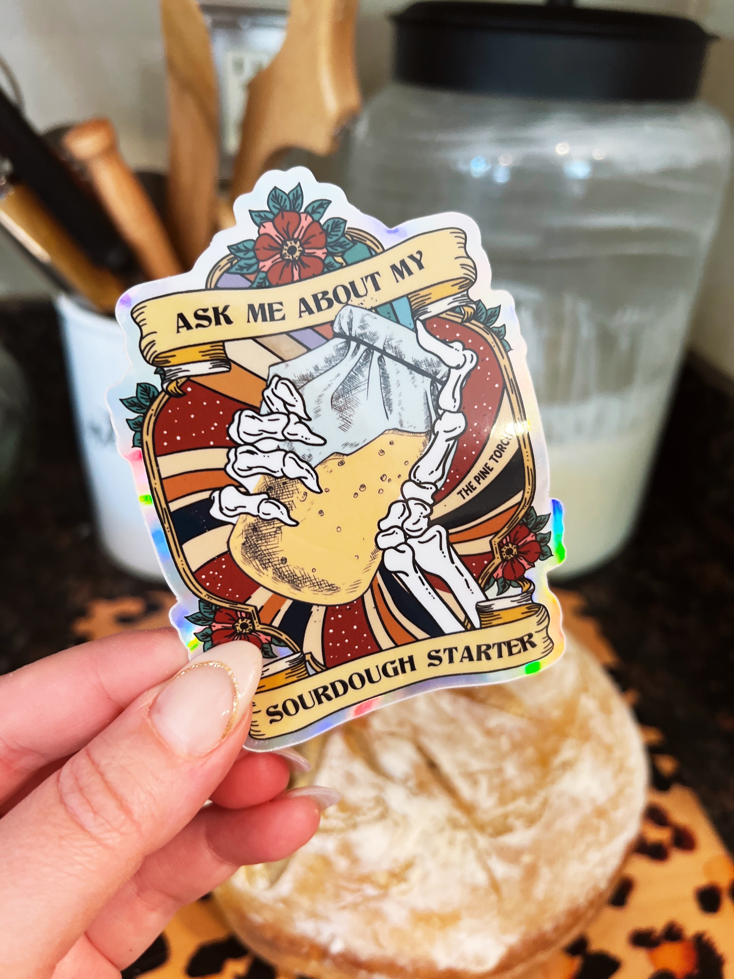 ASK ME ABOUT MY SOURDOUGH STARTER « HOLOGRAPHIC STICKER »