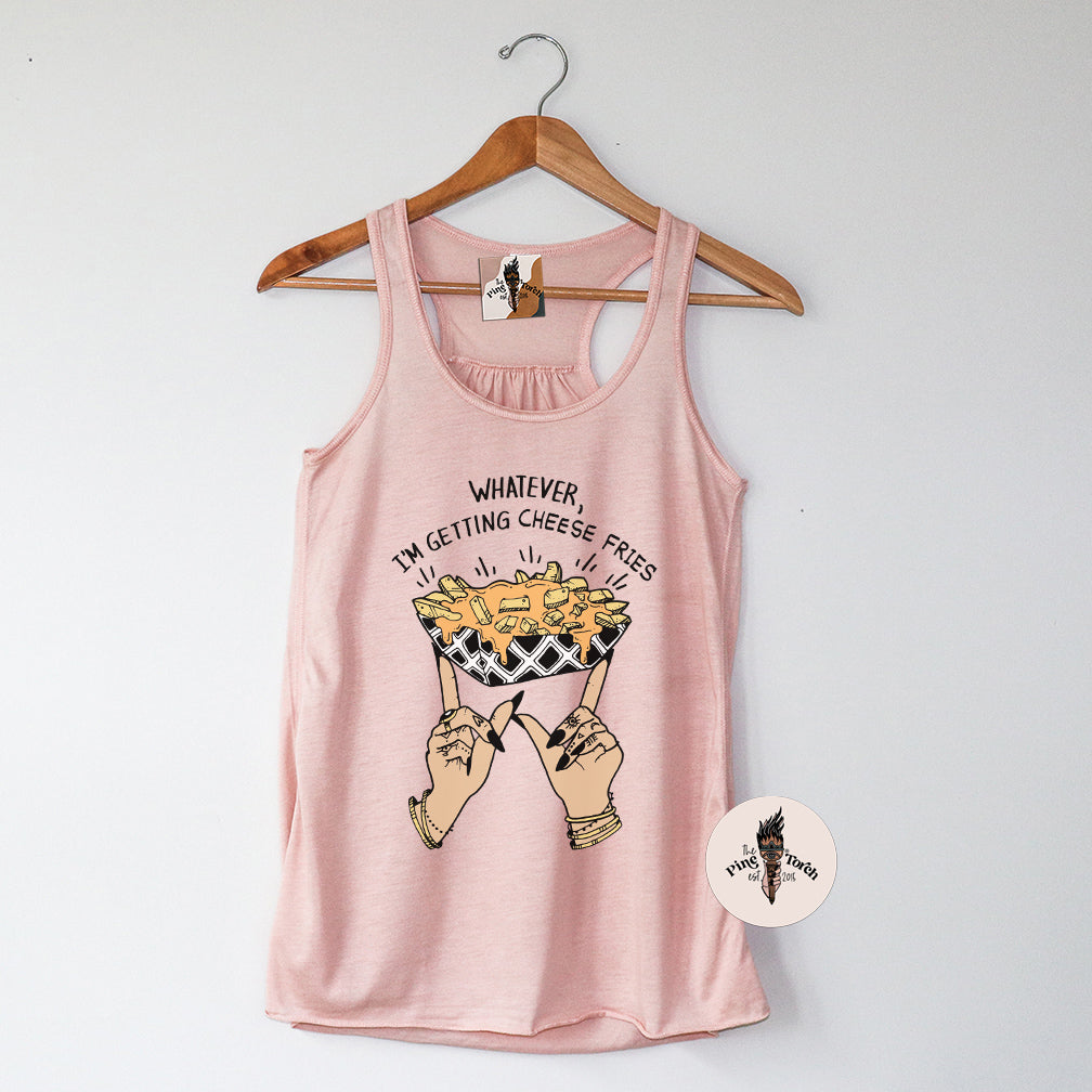 WHATEVER I'M GETTING CHEESE FRIES // FLOWY RACERBACK TANK
