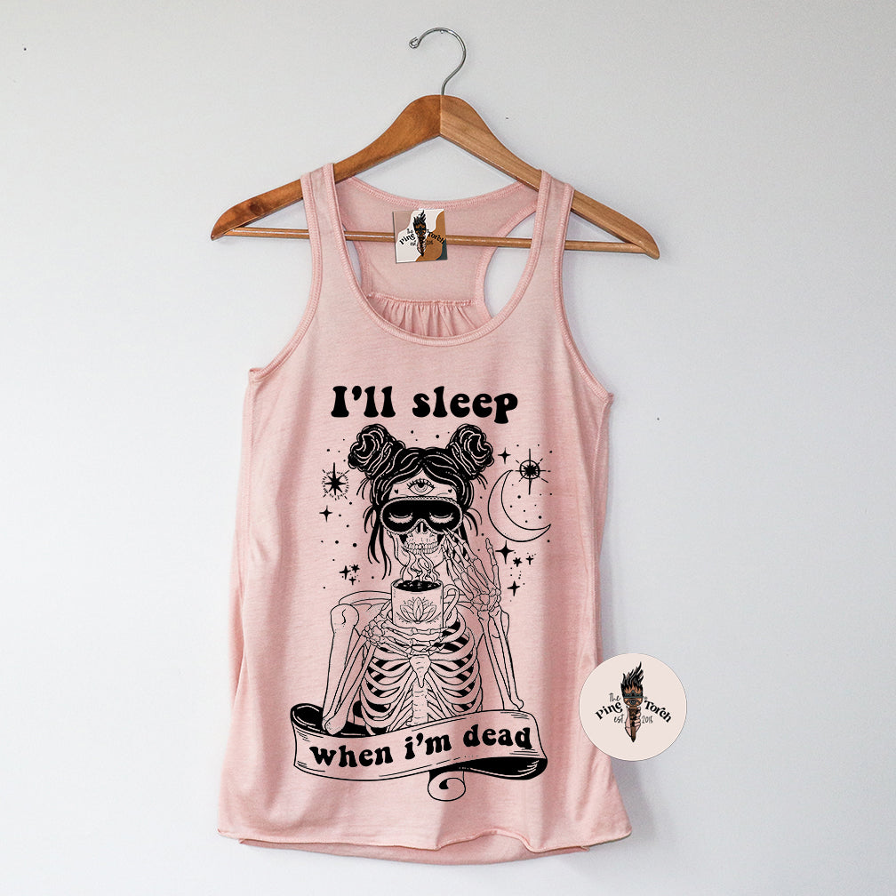 I'LL SLEEP WHEN I'M DEAD // FLOWY RACERBACK TANK
