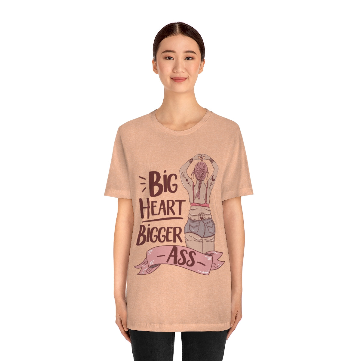 BIG HEART BIGGER ASS // UNISEX TEE