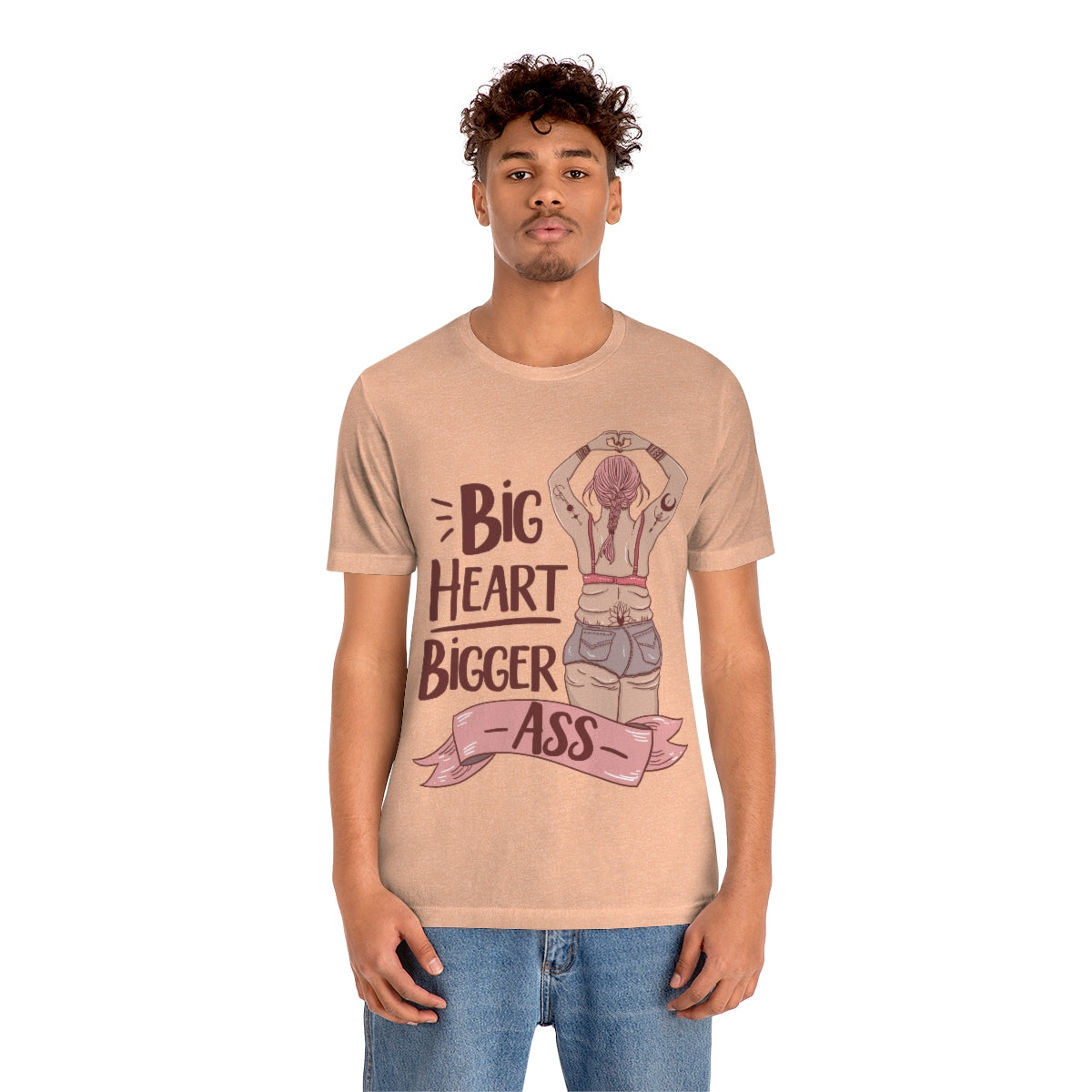 BIG HEART BIGGER ASS // UNISEX TEE