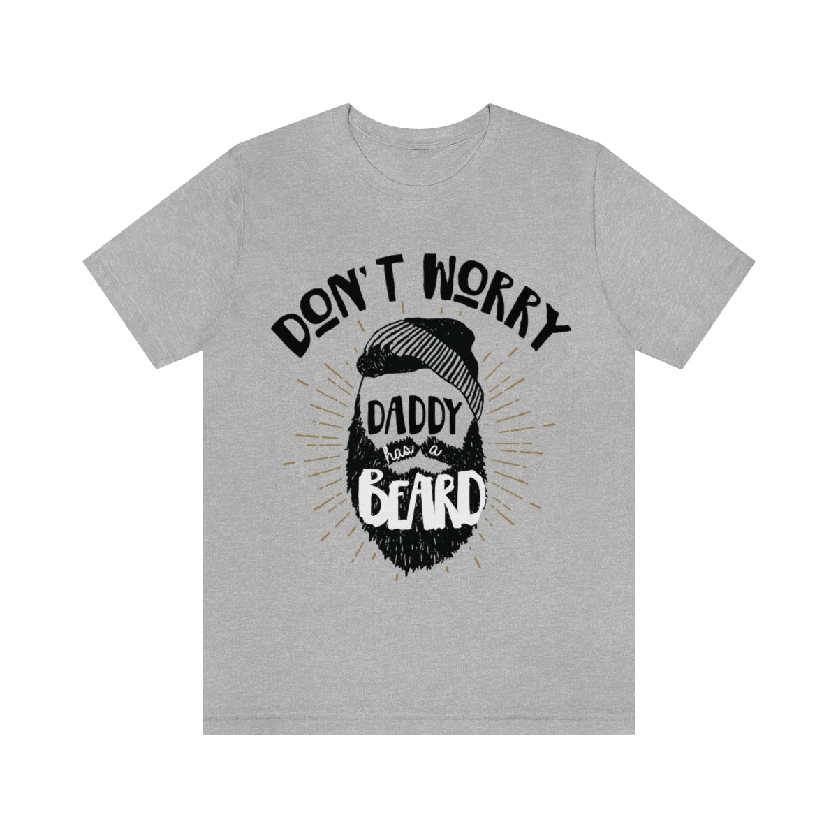 DON'T WORRY DADDY HAS A BEARD // UNISEX TEE