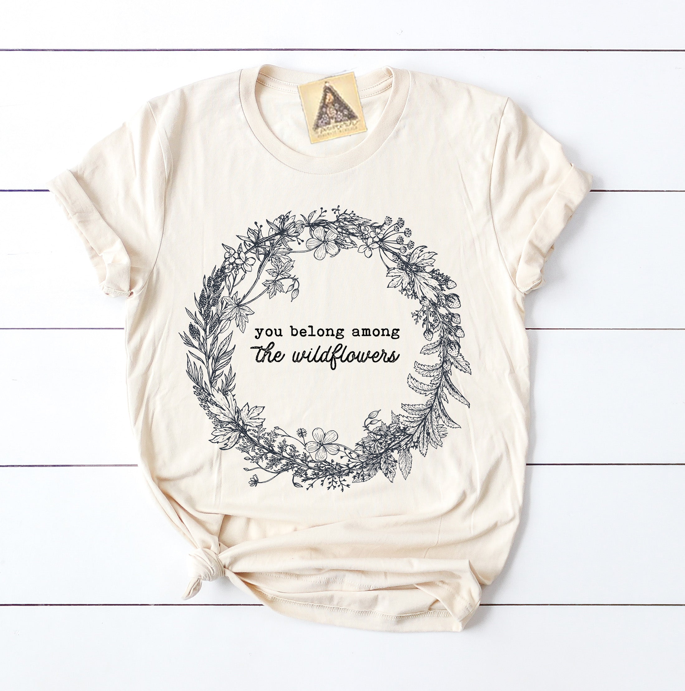 « YOU BELONG AMONG THE WILDFLOWERS » CREAM UNISEX TEE