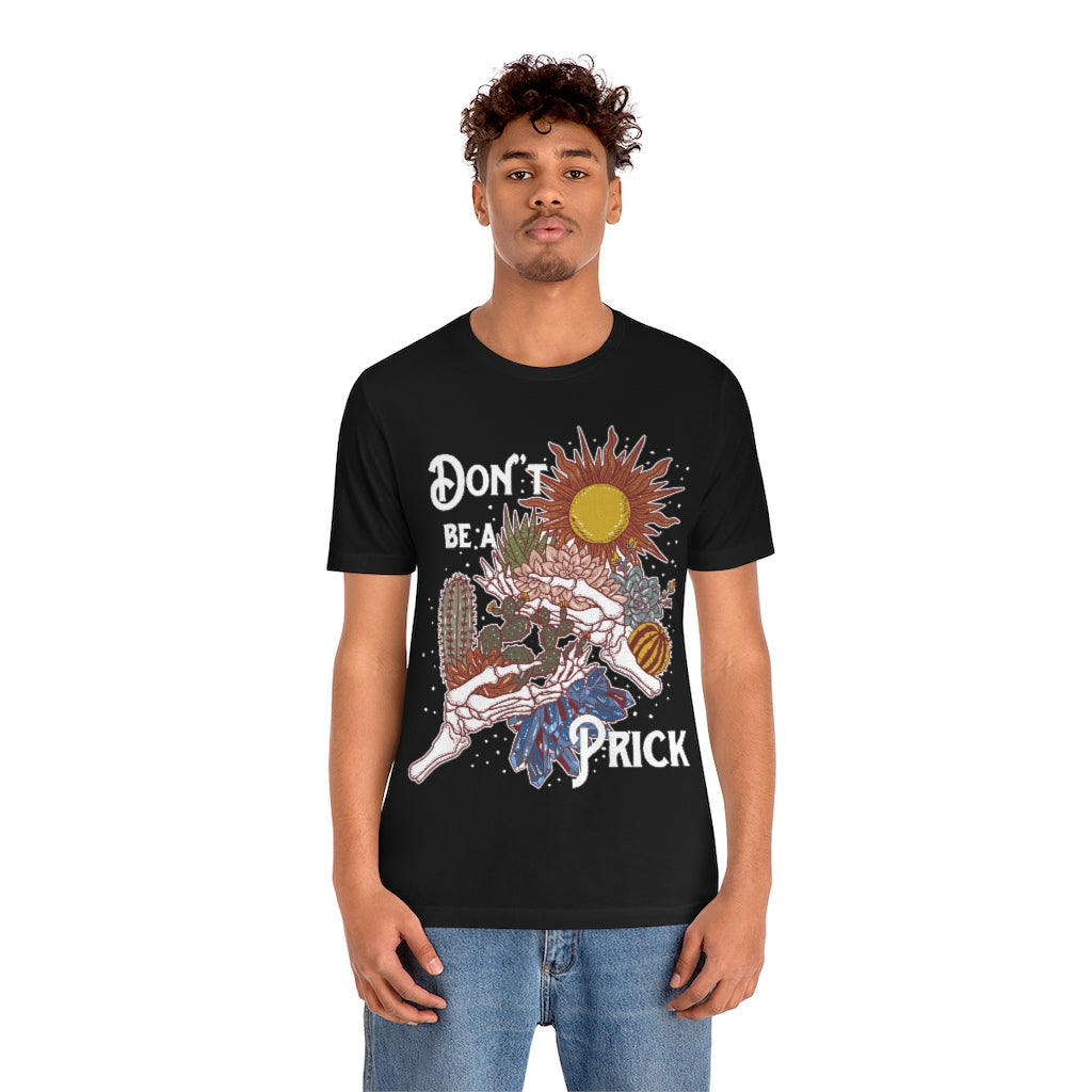 DON'T BE A PRICK // UNISEX TEE (3 colors)