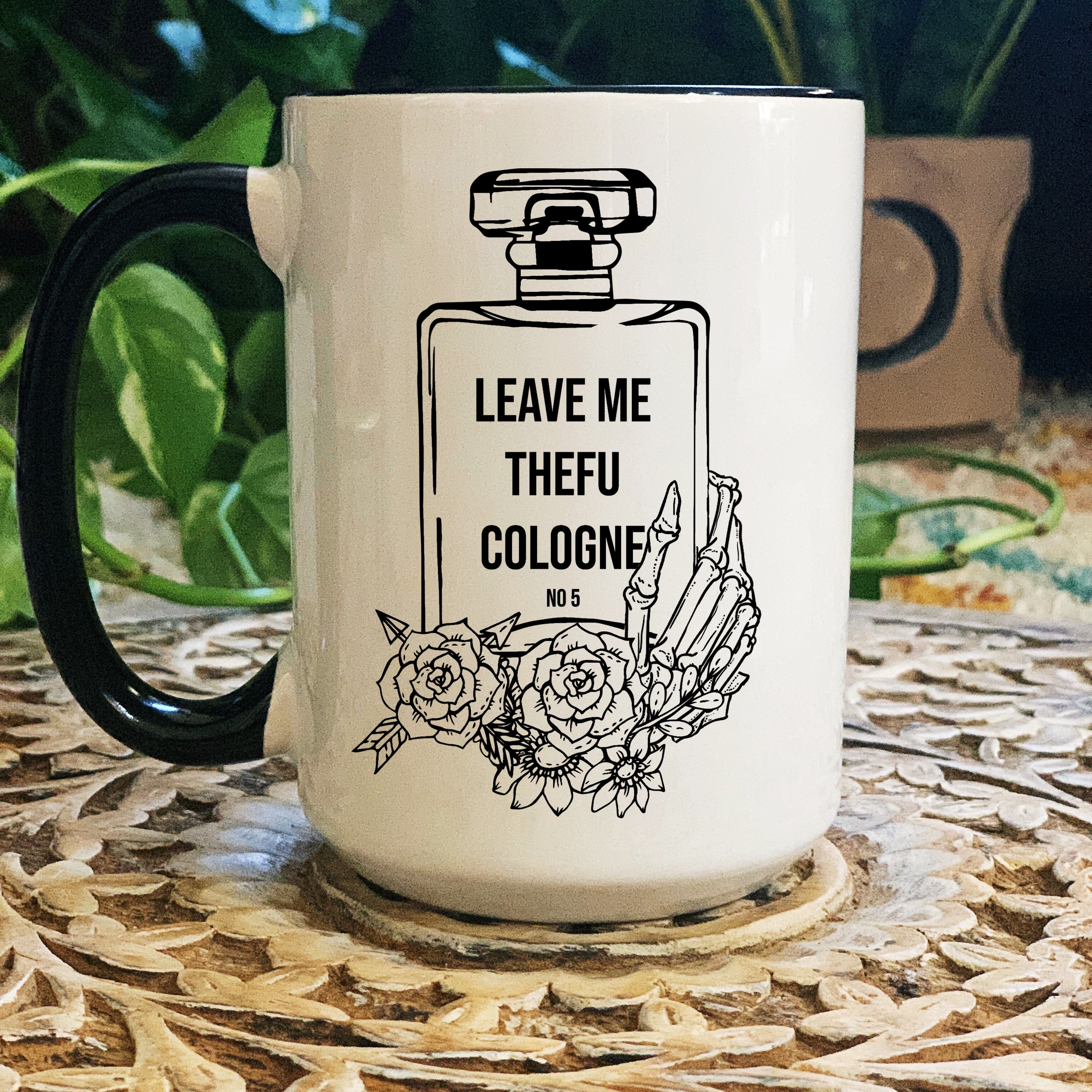LEAVE ME THEFU COLOGNE // BLACK RIM MUG