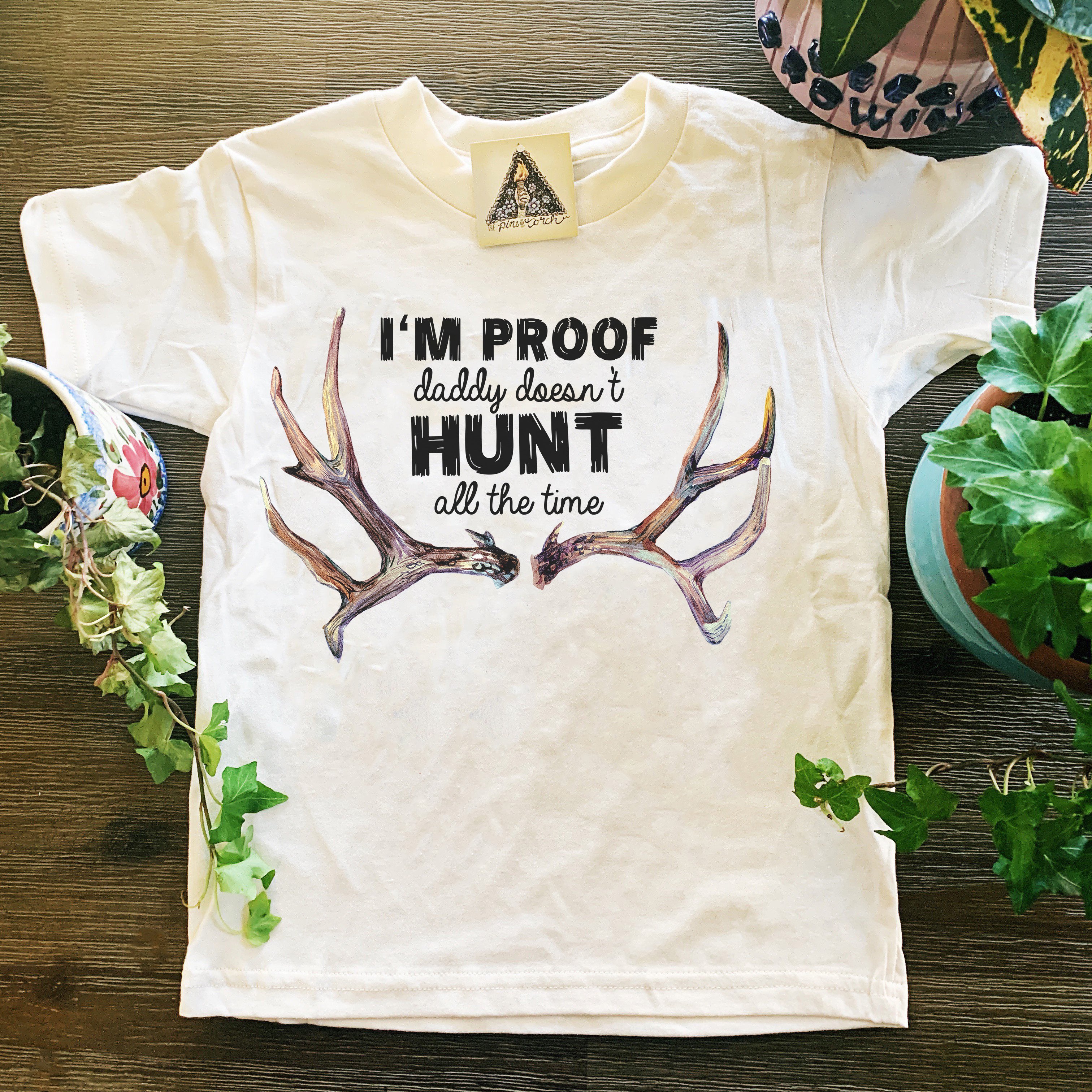 « I'M PROOF DADDY DOESN'T HUNT ALL THE TIME (GIRL) » KID'S TEE