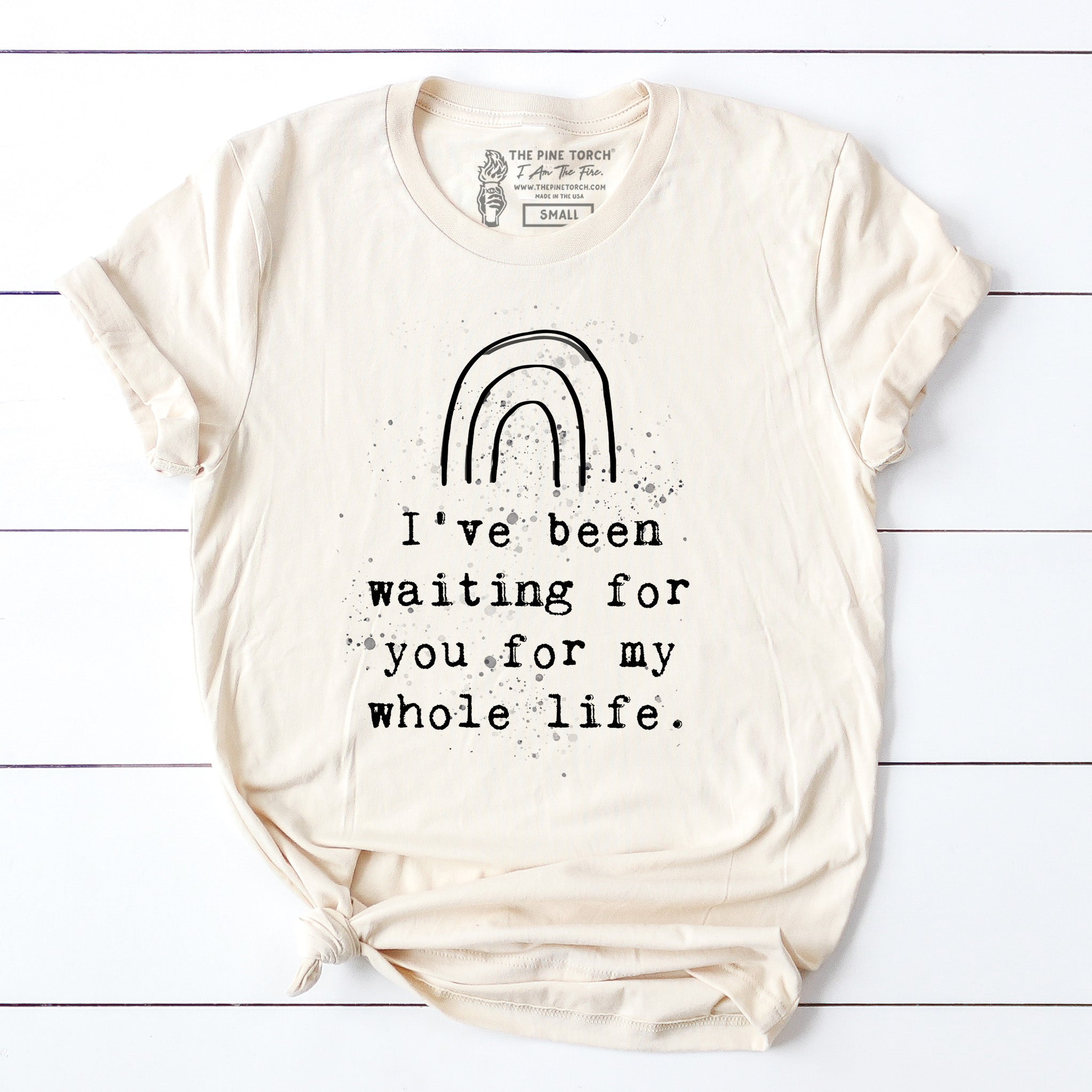 « I'VE BEEN WAITING FOR YOU MY WHOLE LIFE » UNISEX CREAM TEE (MATERNITY)