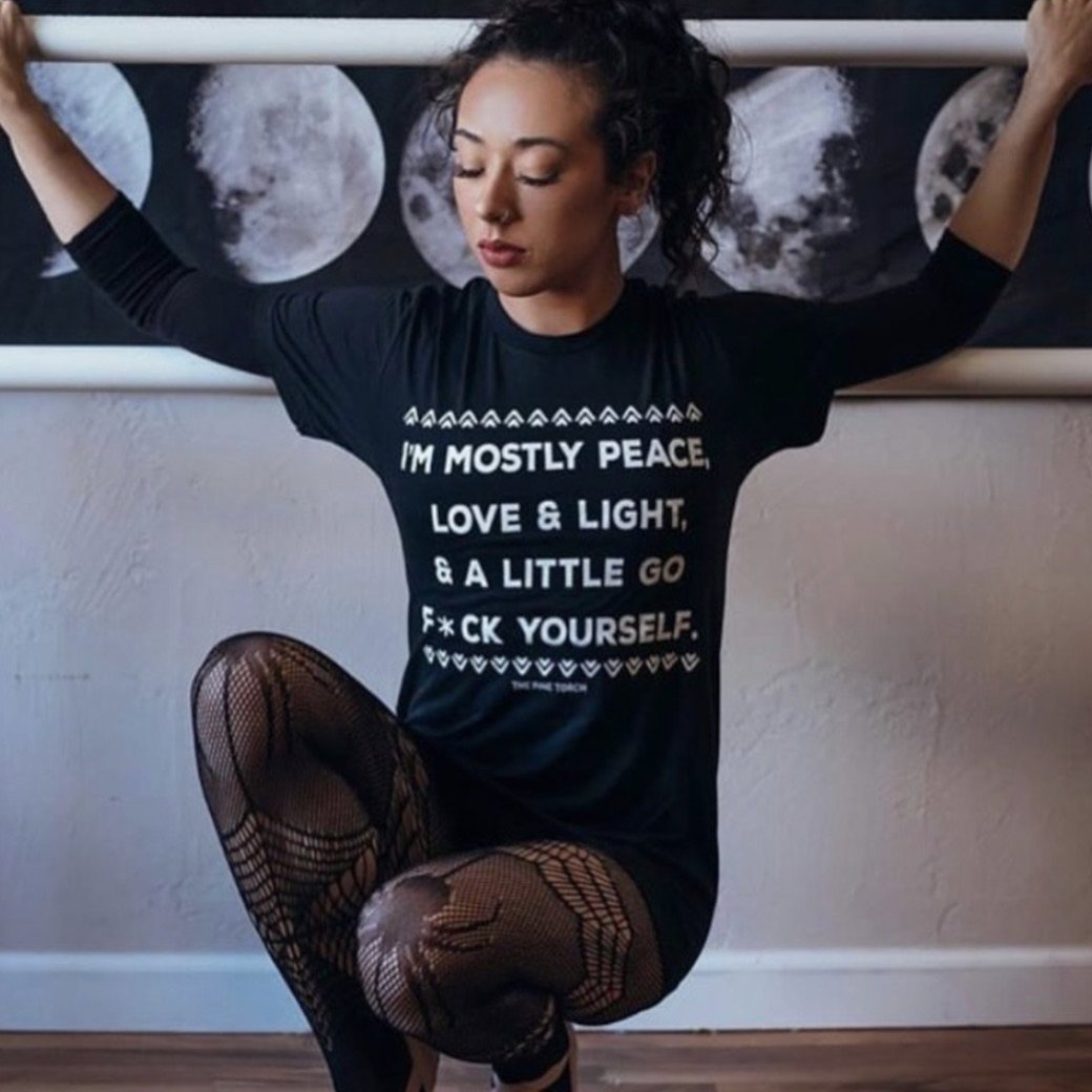 « I'M MOSTLY PEACE, LOVE & LIGHT & A LITTLE GO F*CK YOURSELF » UNISEX TEE