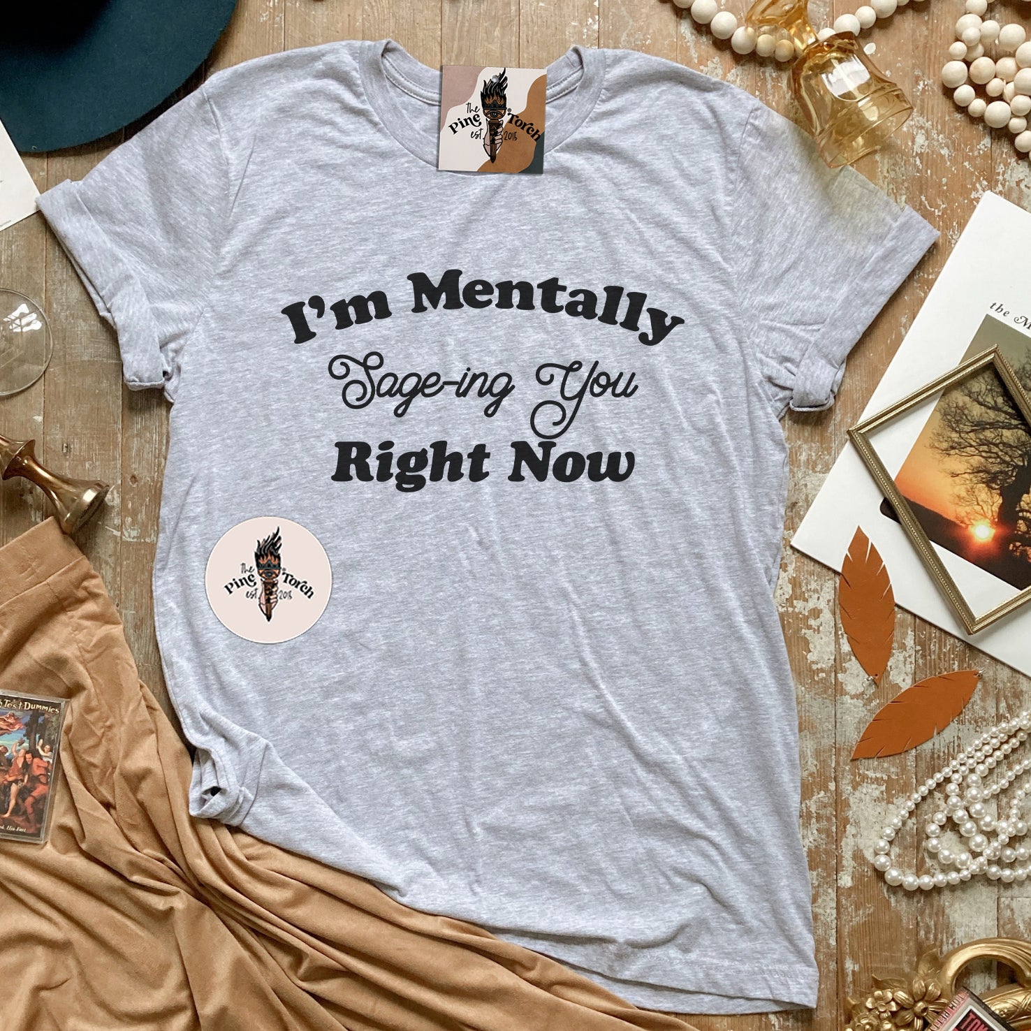 I'M MENTALLY SAGE-ING YOUR RIGHT NOW // UNISEX TEE
