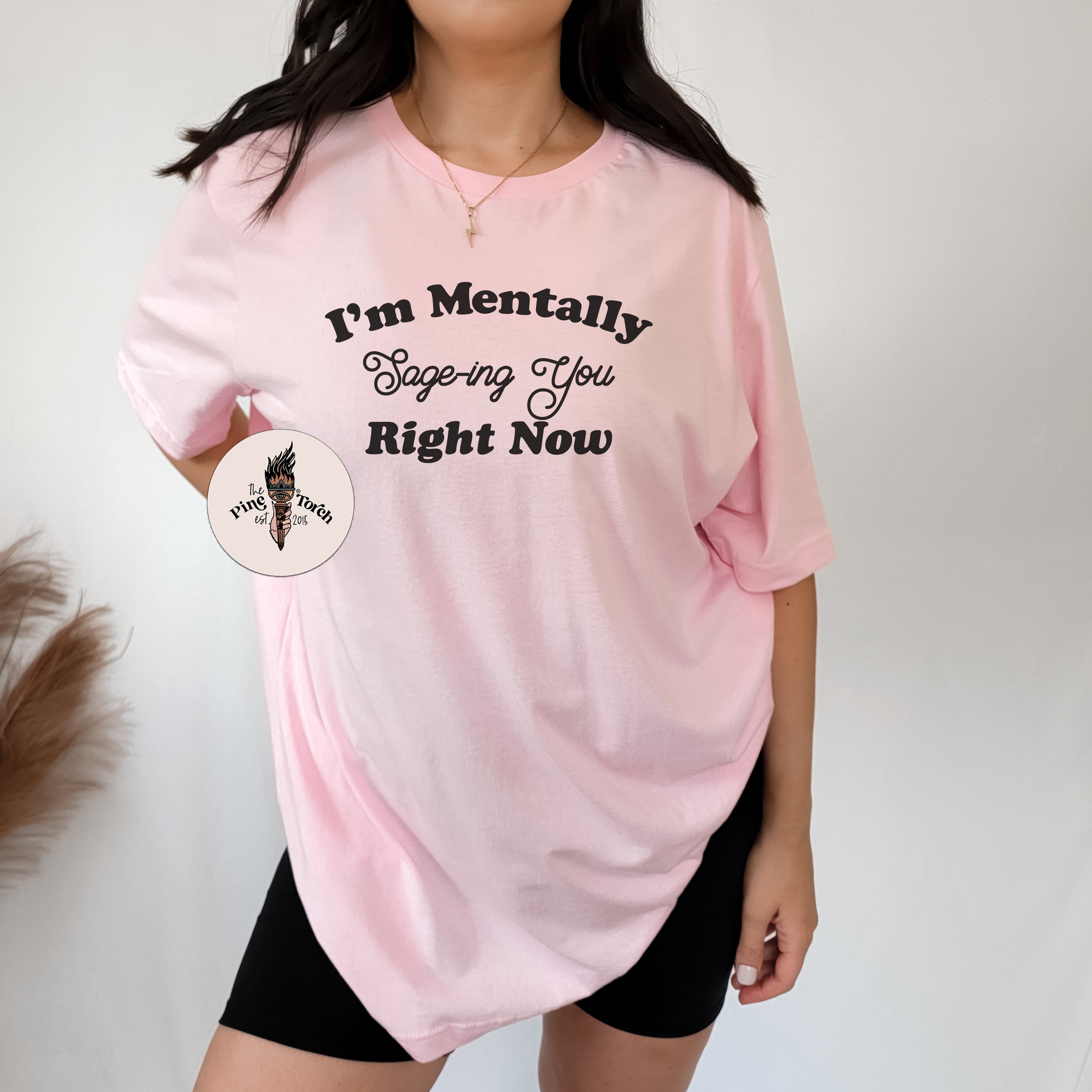 I'M MENTALLY SAGE-ING YOUR RIGHT NOW // UNISEX TEE