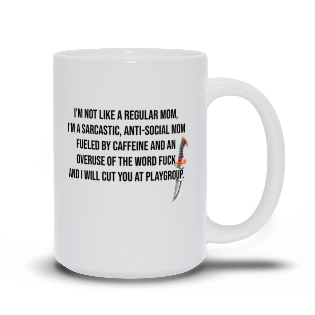 I'M NOT LIKE A REGULAR MOM...I WILL CUT YOU // WHITE MUG