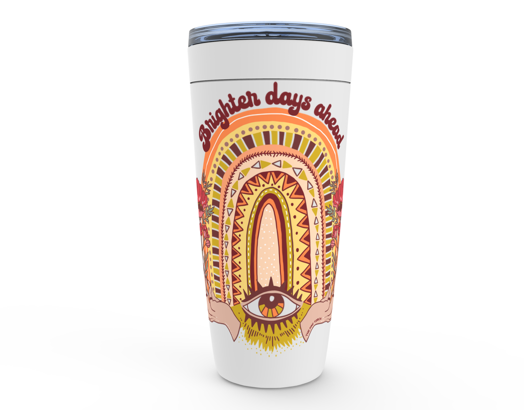 BRIGHTER DAYS AHEAD // TUMBLER