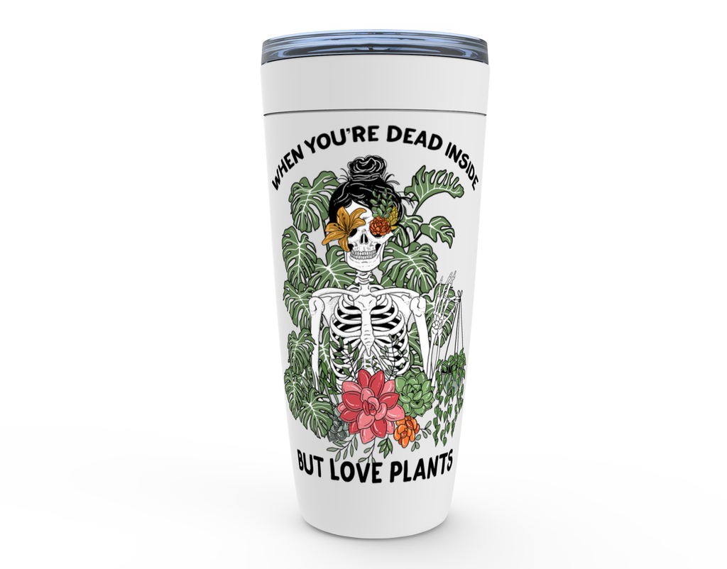 WHEN YOU'RE DEAD INSIDE BUT LOVE PLANTS // TUMBLER