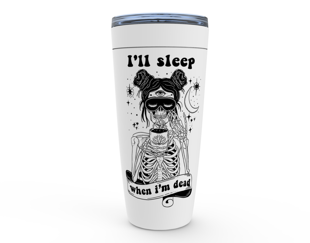 I'LL SLEEP WHEN I'M DEAD // TUMBLER