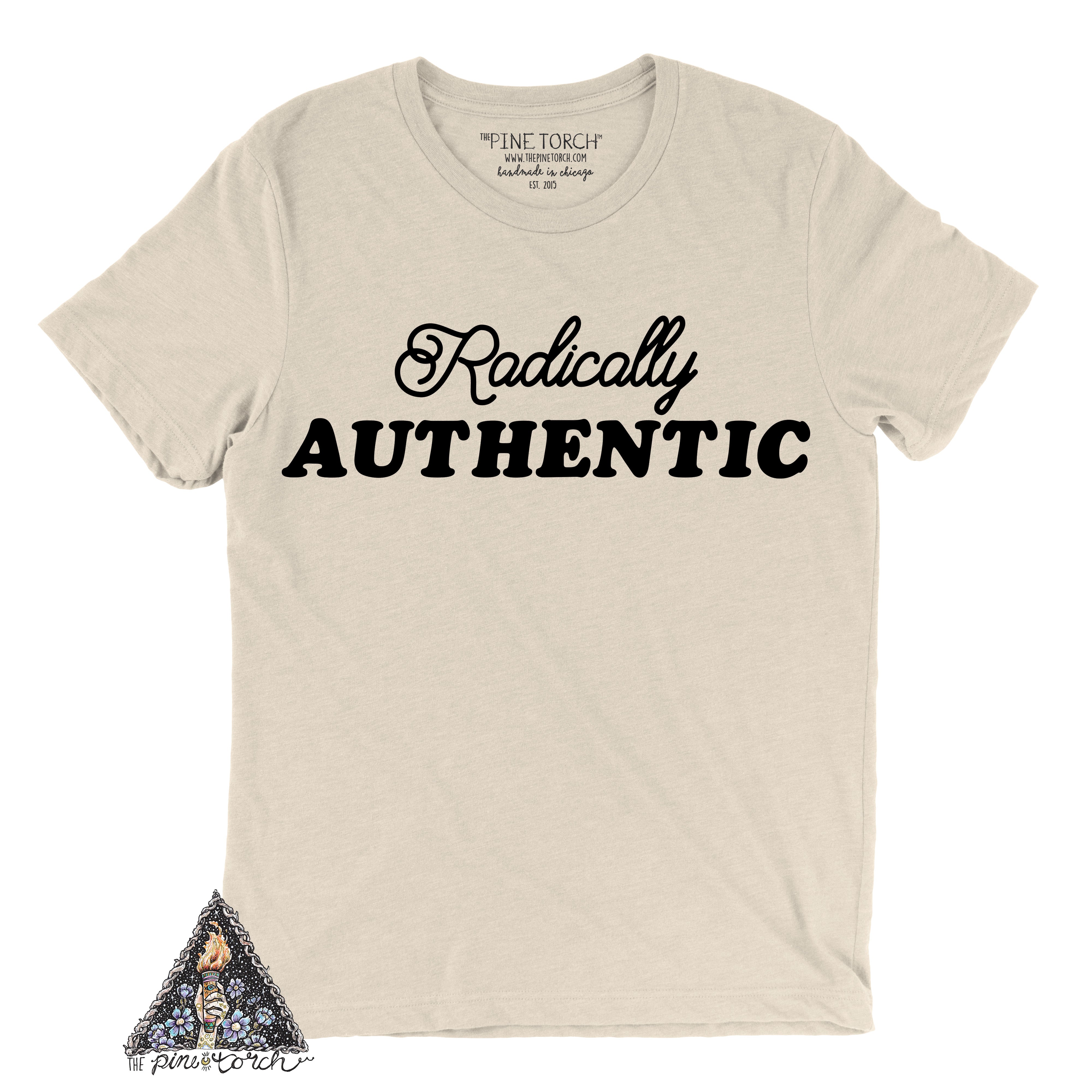 « RADICALLY AUTHENTIC » CREAM, GRAY or BLACK UNISEX TEE