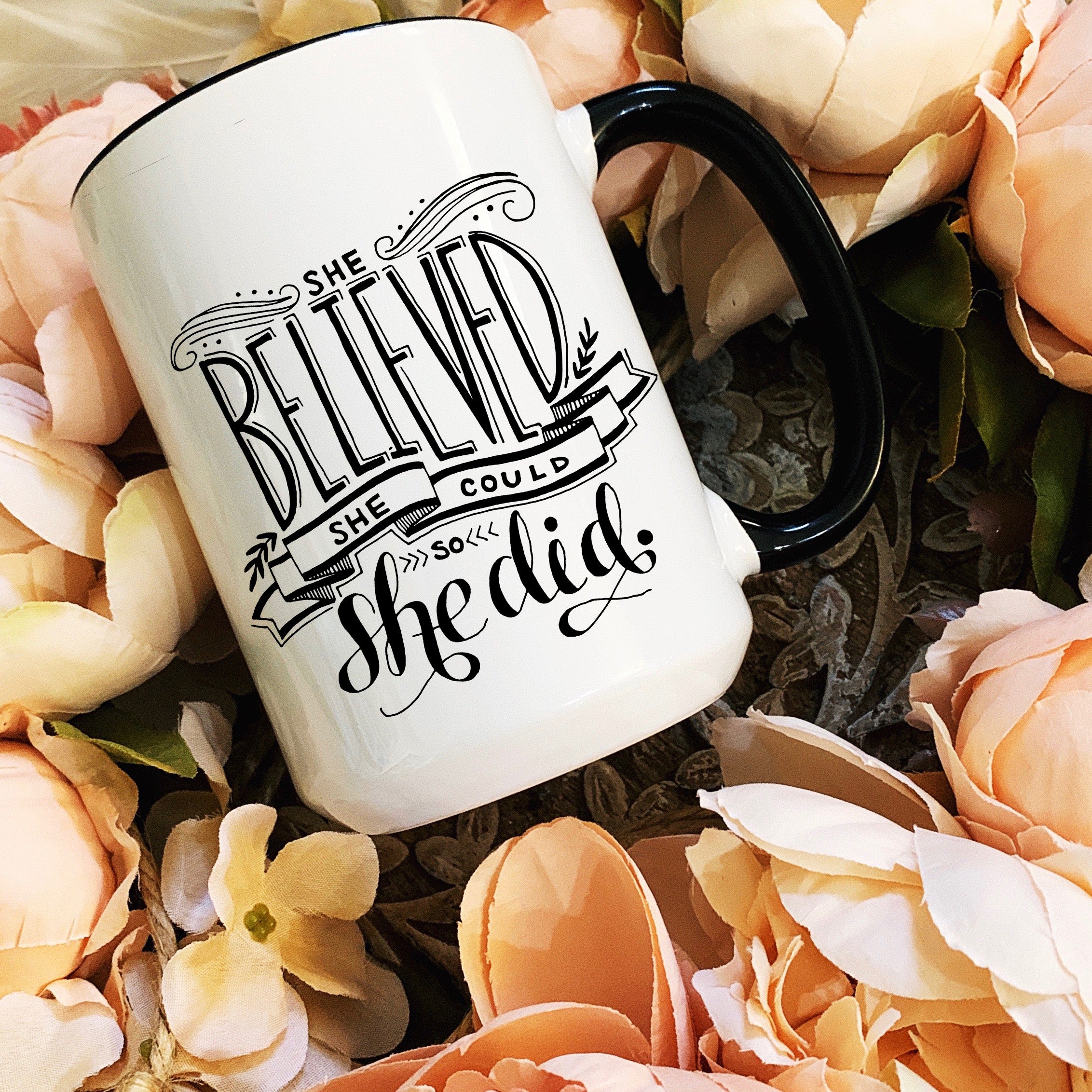 « SHE BELIEVED SHE COULD SO SHE DID » MUG