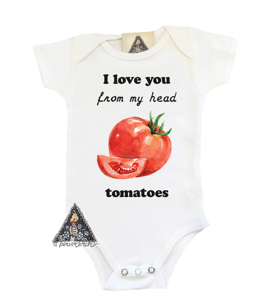 « I LOVE YOU FROM MY HEAD TOMATOES » BODYSUIT