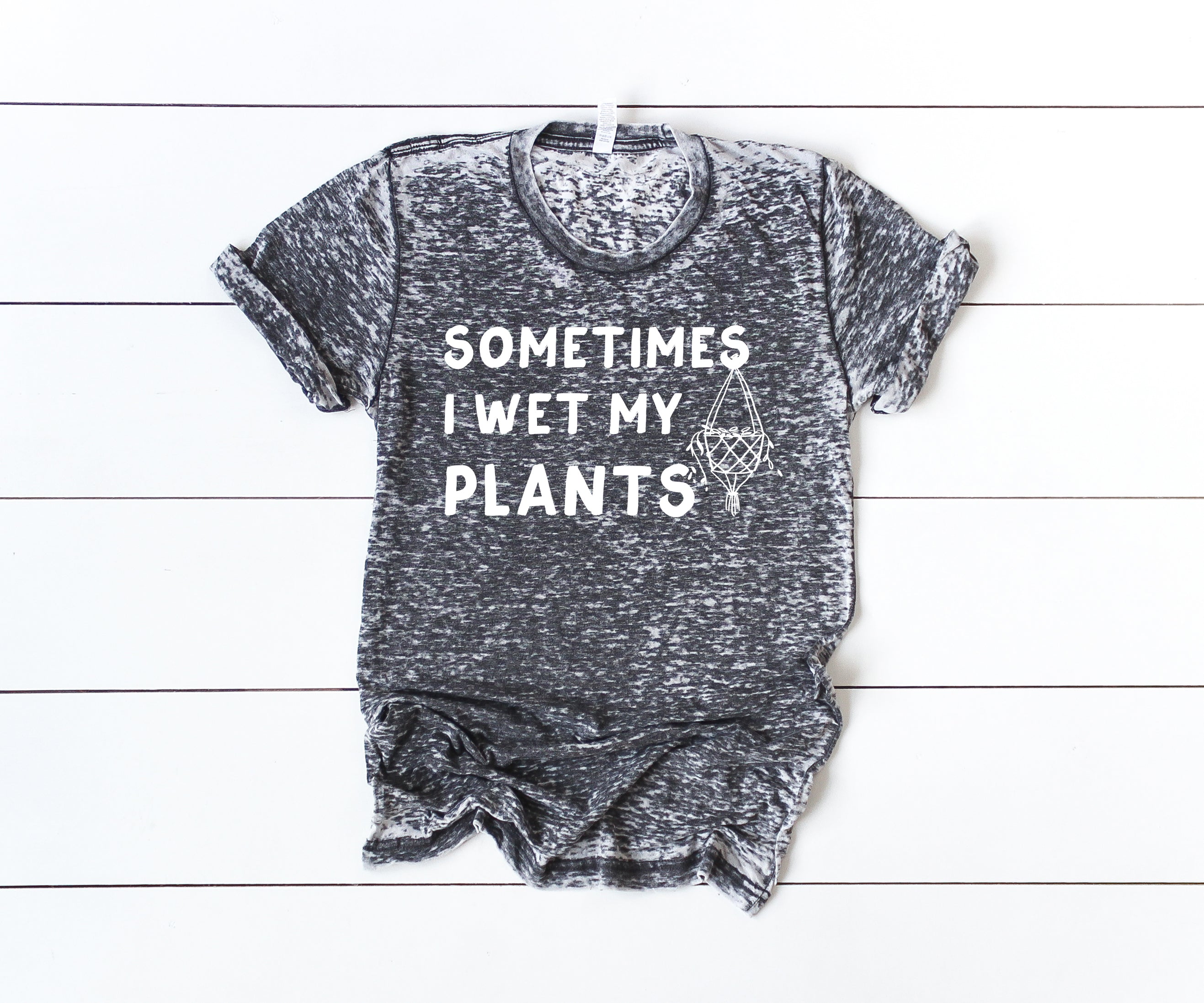 « SOMETIMES I WET MY PLANTS » UNISEX TEE