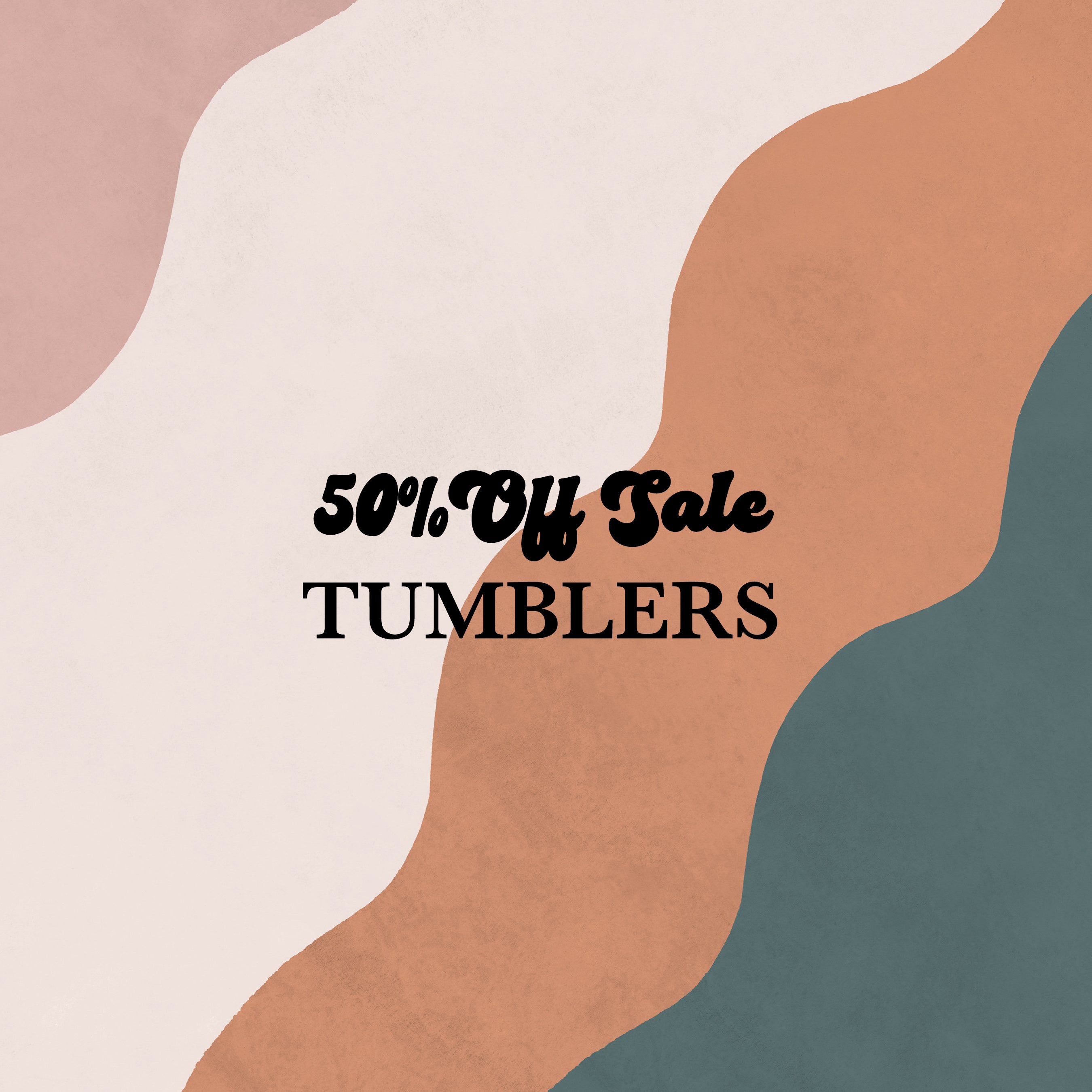TUMBLER SAMPLE SALE - 50% OFF!