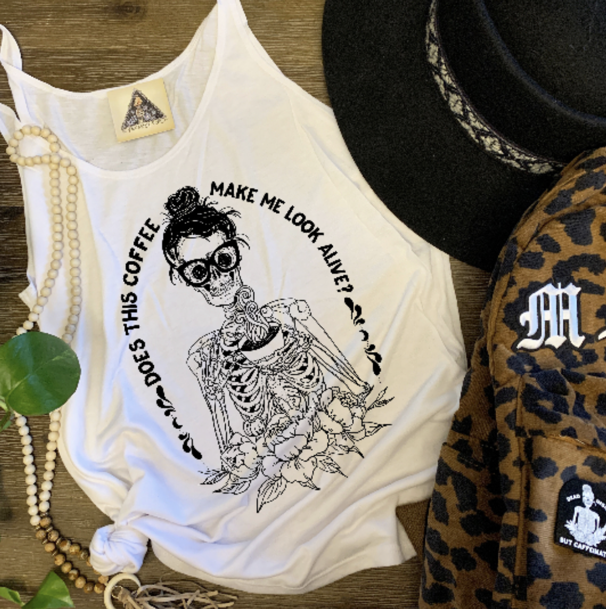 « DOES THIS COFFEE MAKE ME LOOK ALIVE? » SLOUCHY or RACERBACK TANK