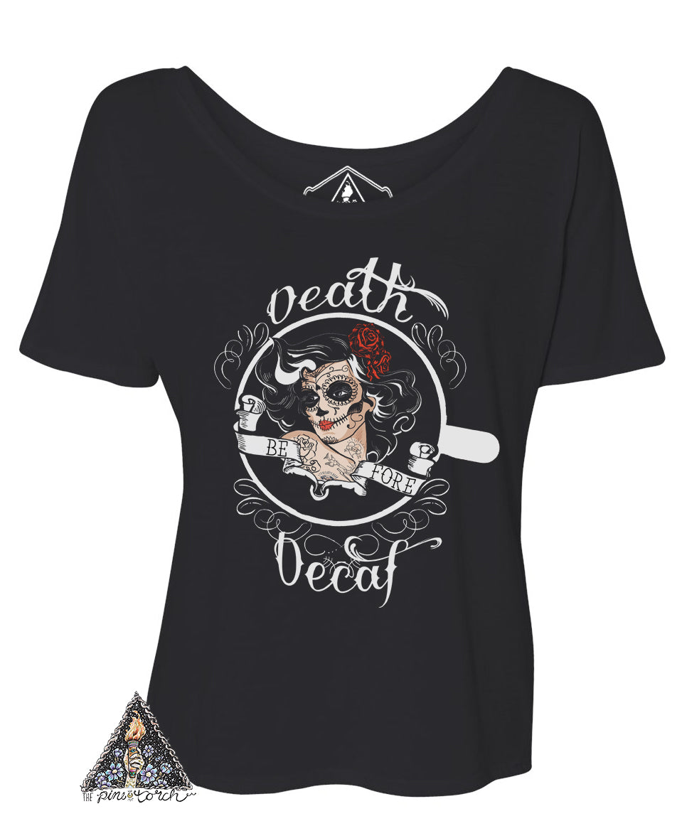 « DEATH BEFORE DECAF » WOMEN'S SLOUCHY OR UNISEX TEE