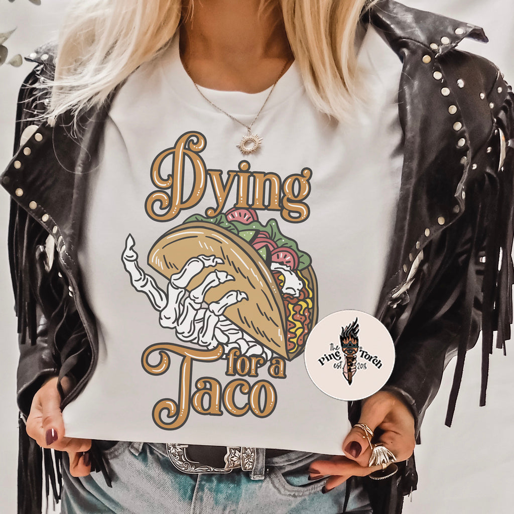 DYING FOR A TACO // UNISEX TEE