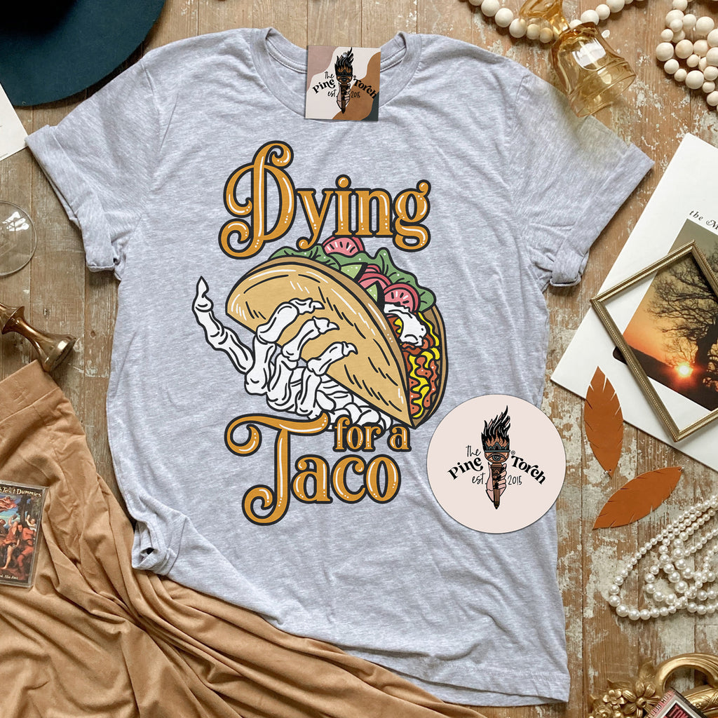DYING FOR A TACO // UNISEX TEE