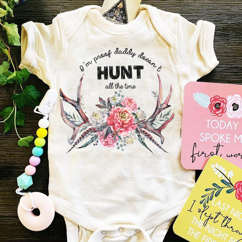 « I'M PROOF DADDY DOESN'T HUNT ALL THE TIME (GIRL) » BODYSUIT