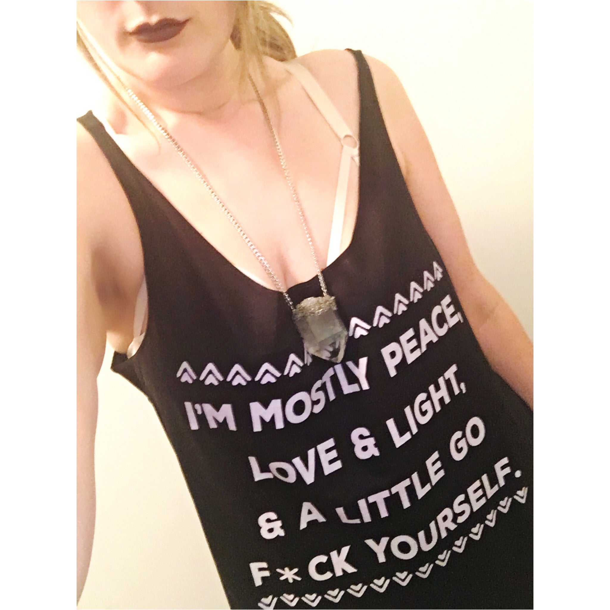 « I'M MOSTLY PEACE, LOVE & LIGHT, AND A LITTLE GO F*CK YOURSELF » WOMEN'S SLOUCHY TANK