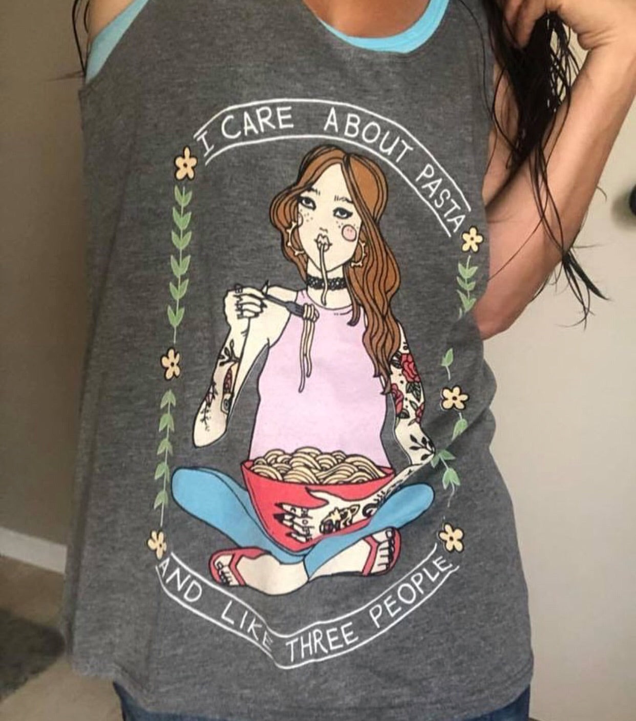 « I CARE ABOUT PASTA AND LIKE 3 PEOPLE » SLOUCHY or RACERBACK TANK