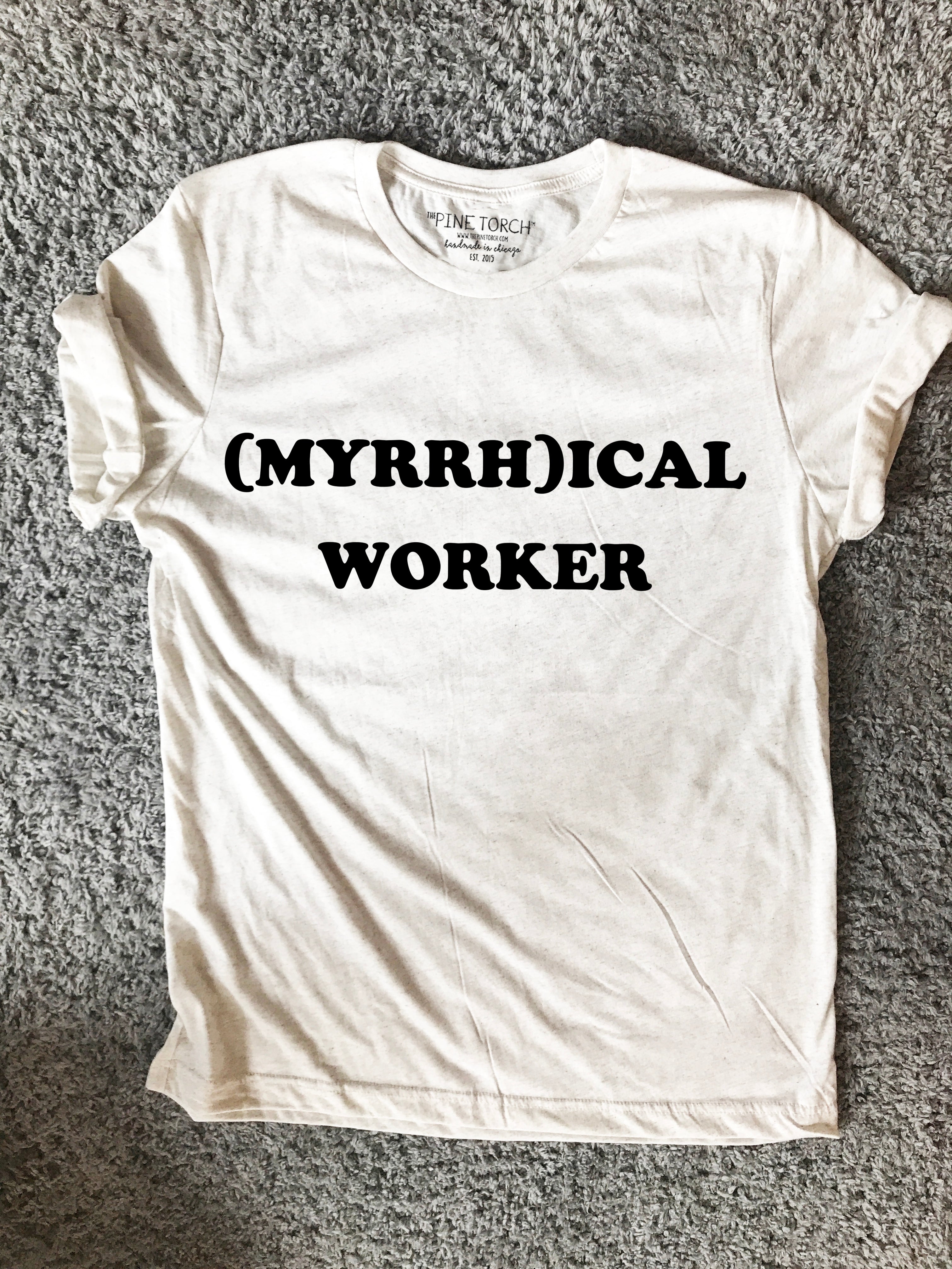 « (MYRRH)ICAL WORKER » UNISEX TEE