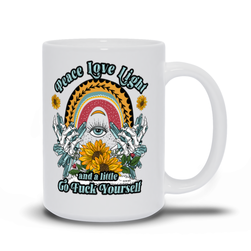 PEACE, LOVE, LIGHT, GO F YOURSELF // WHITE MUG