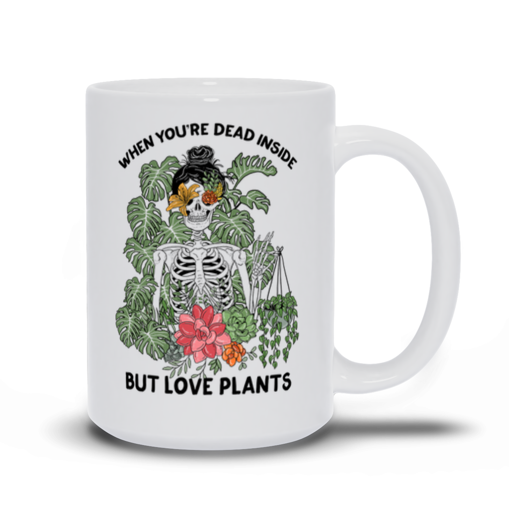 WHEN YOU'RE DEAD INSIDE BUT LOVE PLANTS // WHITE MUG