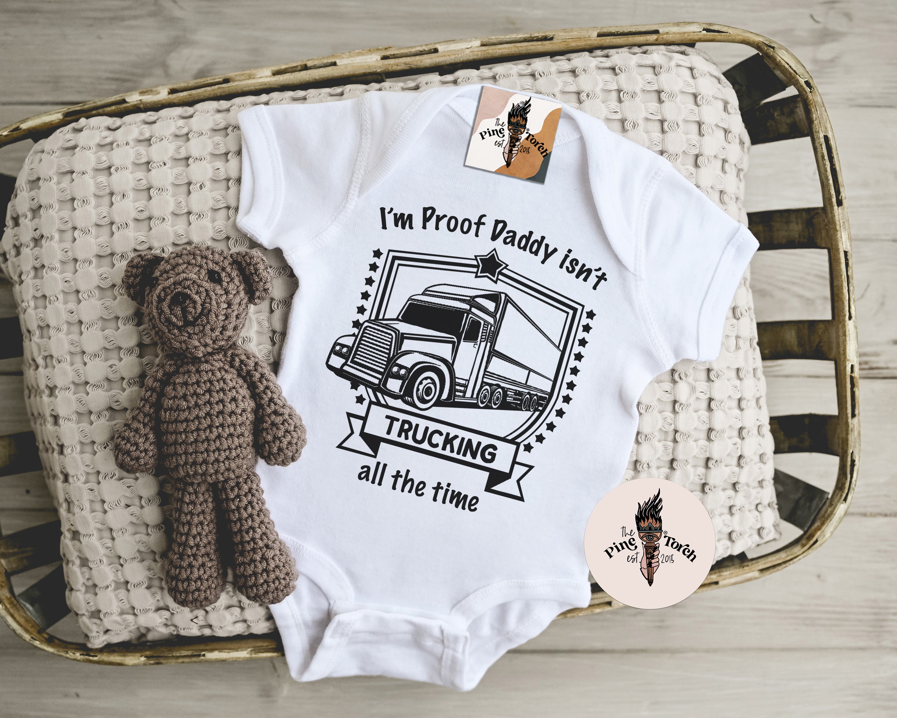« I'M PROOF DADDY ISN'T TRUCKING ALL THE TIME » BODYSUIT