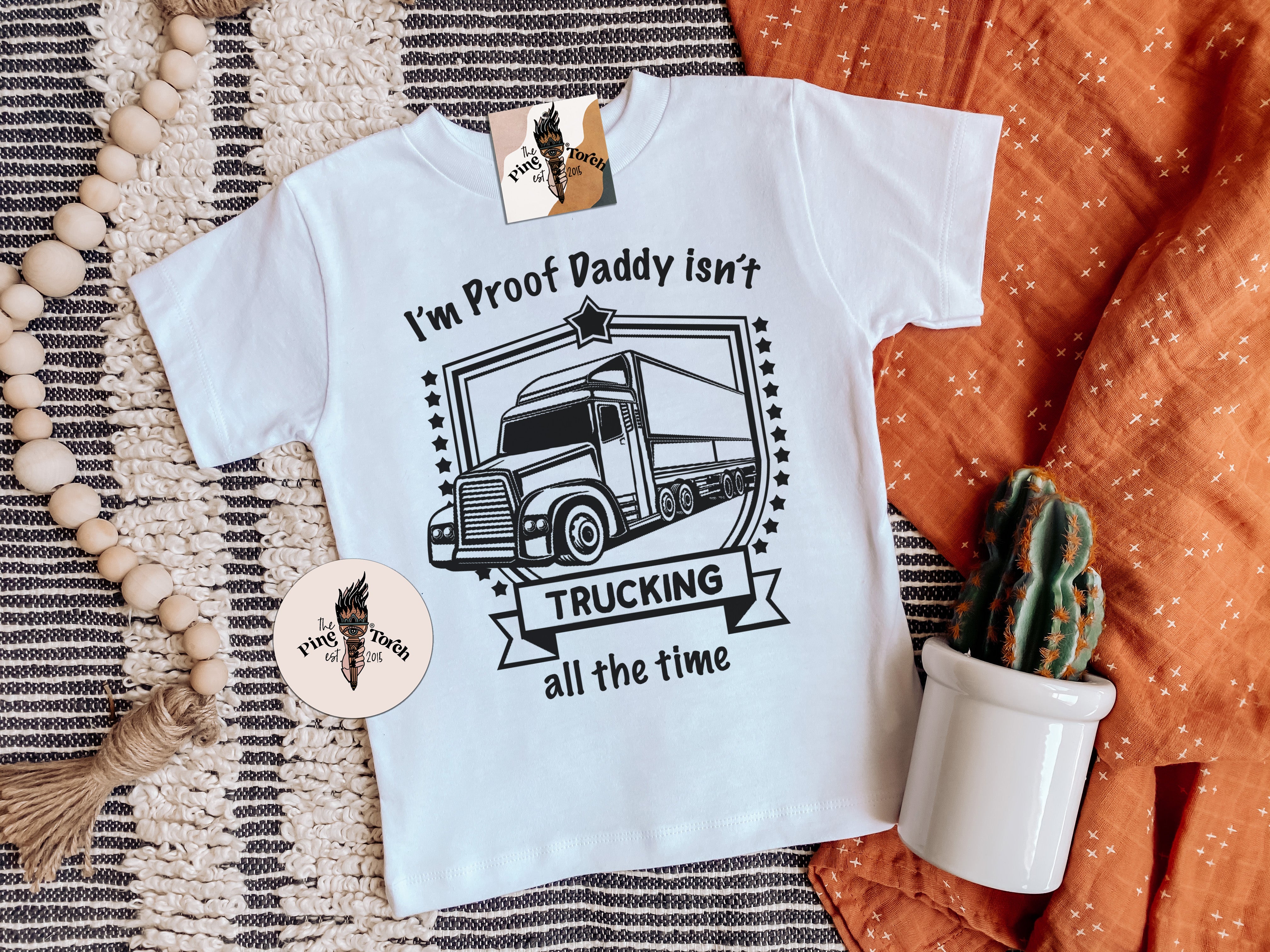 « I'M PROOF DADDY ISN'T TRUCKING ALL THE TIME » KID'S TEE