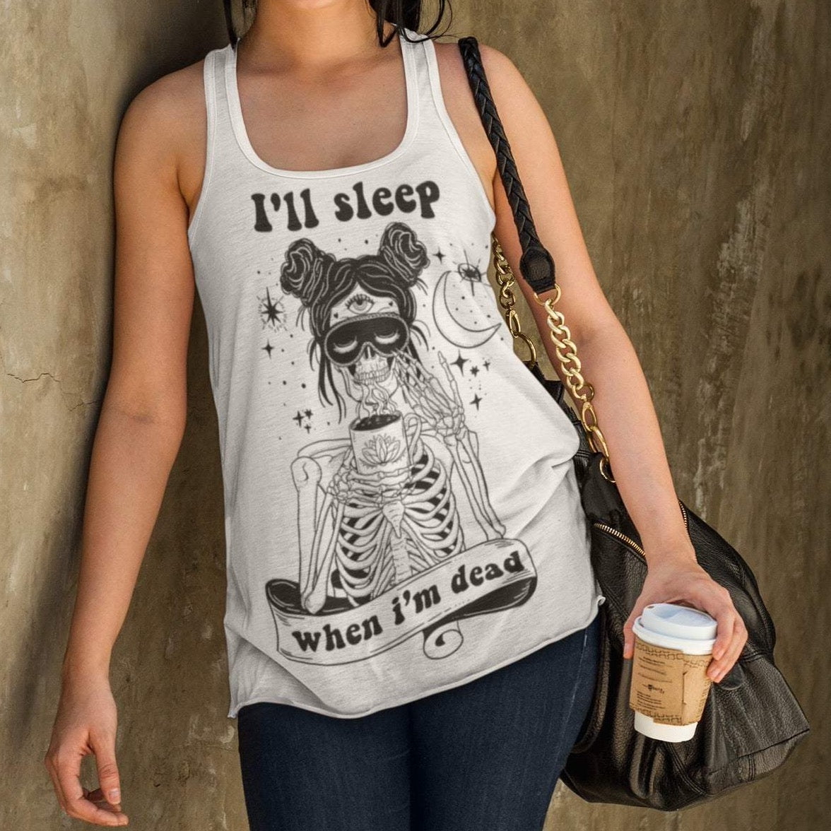 « I'LL SLEEP WHEN I'M DEAD » SLOUCHY or RACERBACK TANK