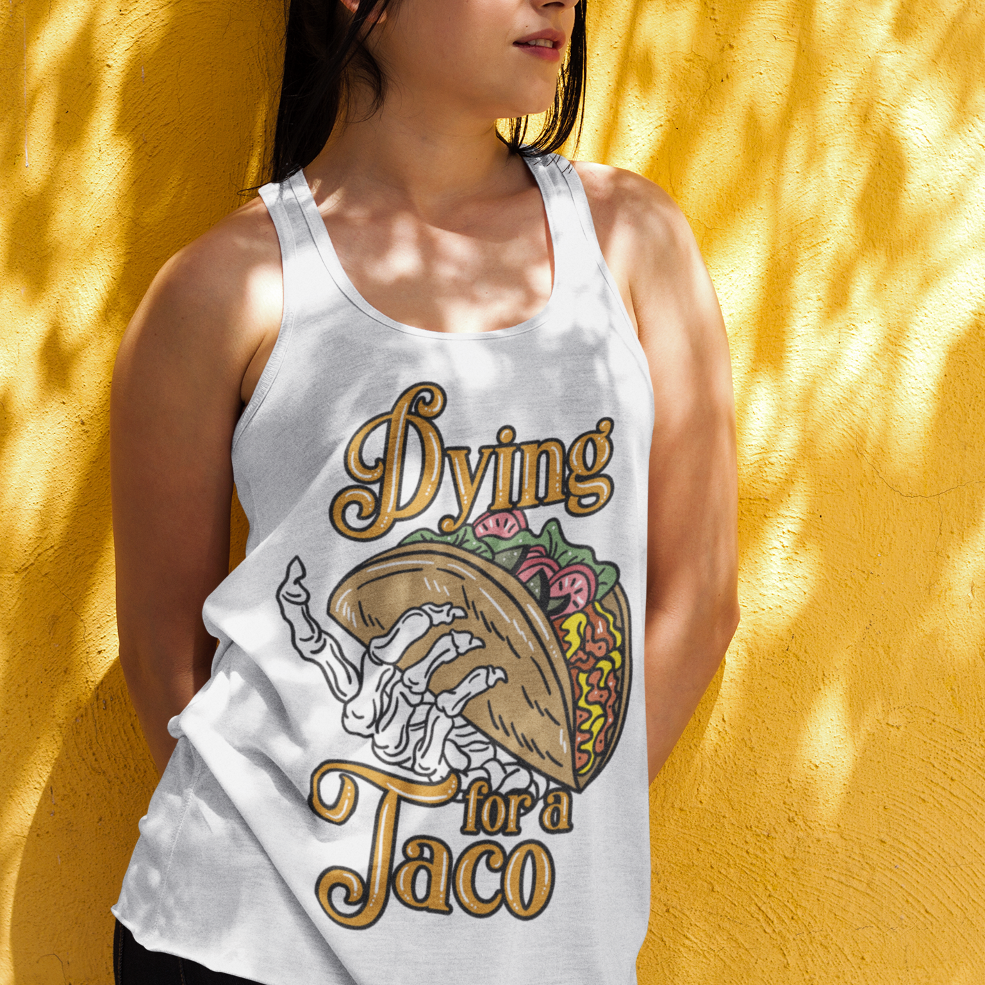 « DYING FOR A TACO » WOMEN'S SLOUCHY or RACERBACK TANK
